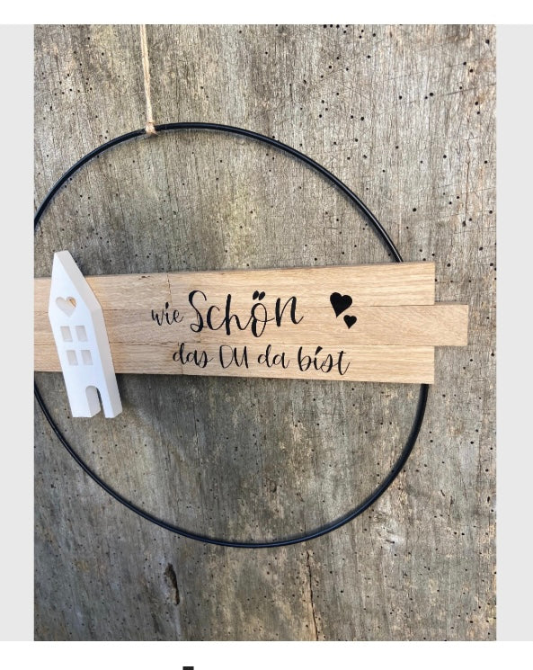 30 cm großer Türkranz, wie schön das du da bist,Haus Metallring Geschenk Hauseinweihung Freundin Türschild Holzschild Eingang  neues Zuhause